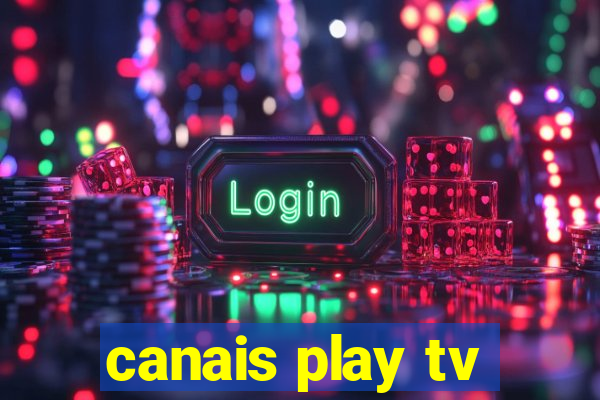 canais play tv